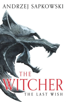 The Witcher The Last Wish by Andrzej Sapkowski