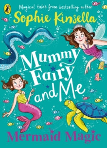 Mummy Fairy and Me: Mermaid Magic 4 by Sophie Kinsella