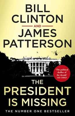 The President is Missing by James Patterson and Bill Clinton
