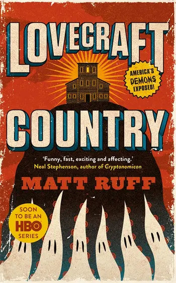 Lovecraft Country by Matt Ruff