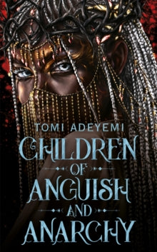 Children of Anguish and Anarchy by Tomi Adeyemi