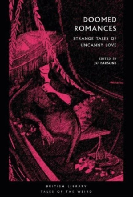 Doomed Romances: Strange Tales of Uncanny Love by Joanne Ella Parsons