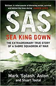 SAS Sea King Down by Mark "Splash" Aston & Stuart Tootal