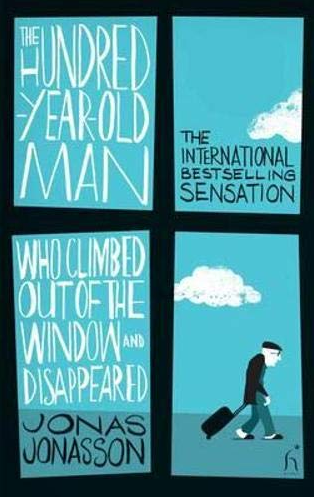 The Hundred-Year-Old Man Who Climbed Out of the Window & Disappeared by Jonas Jonasson