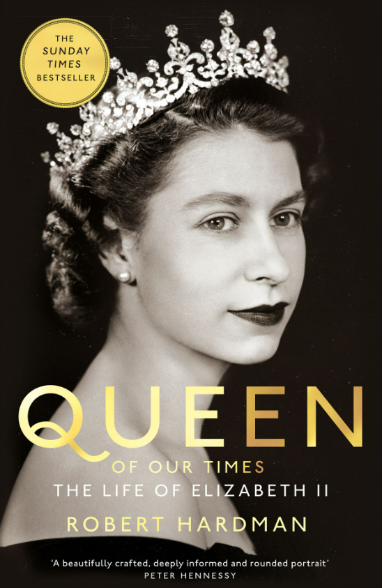 Queen of Our Times: The Life of Elizabeth II by Robert Hardman
