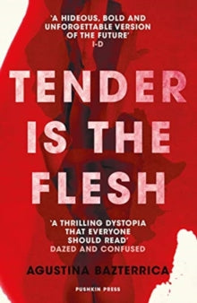 Tender is the Flesh by Agustina Maria Bazterrica